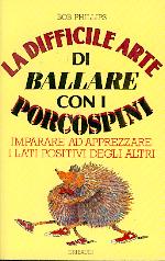 La difficile arte di ballare con i  porcospini - Imparare ad apprezzare i lati positivi degli altri