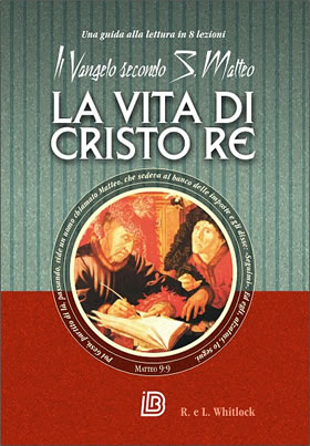 La vita di Cristo Re - Il Vangelo secondo S. Matteo - Una guida alla lettura in 8 lezioni
