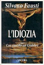 L'idiozia, con postilla sul giubileo