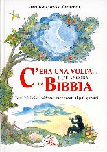 C'era una volta e c'è ancora la Bibbia - Testi biblici e midrash raccontati ai più giovani.