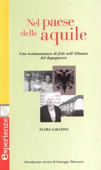 Nel paese delle Aquile - Una testimonianza di fede nell'Albania del dopoguerra