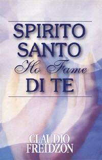Spirito Santo ho fame di Te