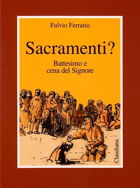 Sacramenti? - Battesimo e cena del Signore