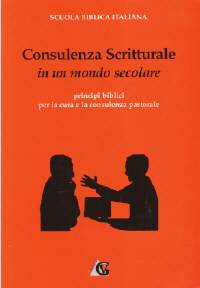 Consulenza Scritturale in un mondo secolare - Principi Biblici per la cura e la consulenza pastorale