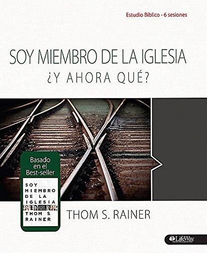 Soy Miembro de la Iglesia ¿Y Ahora Qué?