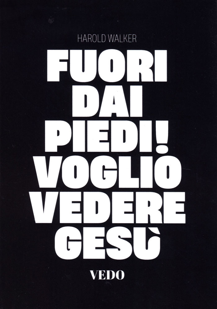 Fuori dai piedi! Voglio vedere Gesù
