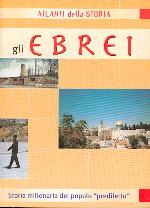 Gli Ebrei - Storia millenaria del popolo prediletto