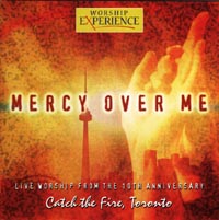 Mercy Over Me - Catch the Fire, Toronto
