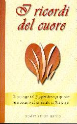 I ricordi del cuore - Il sostegno del Signore durante i quindici anni accanto ad un malato di Alzheimer
