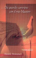 ... Da quando cammino con il mio maestro