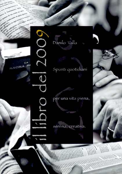 Il libro del 2009 - Spunti quotidiani per una vita piena, serena, creativa.