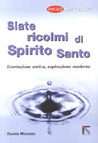 Siate ricolmi di Spirito santo - Esortazione antica, aspirazione moderna