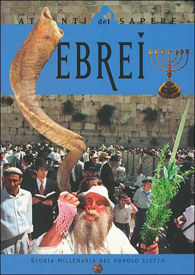 Ebrei - Storia millenaria del popolo eletto