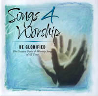 Songs 4 Worship - Be Glorified