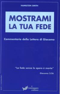 Mostrami la tua fede - Commentario della lettera di Giacomo