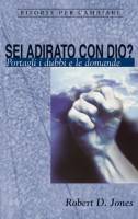Sei adirato con Dio?