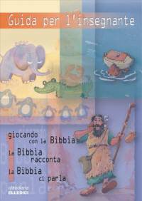 Guida per l'insegnante (Giocando con la Bibbia, La Bibbia racconta, La Bibbia ci parla vol. 1)