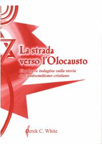 La strada verso l'Olocausto - Una breve indagine sulla storia dell'antisemitismo cristiano