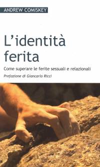 L'identità ferita - Come superare le ferite sessuali e relazionali