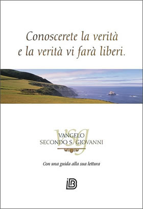 Conoscerete la Verità, e la Verità Vi farà liberi - Vangelo secondo S. Giovanni con una guida alla sua lettura