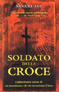 Soldato della croce - L'affascinante storia di un musulmano che ha incontrato Cristo