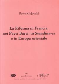 La Riforma in Francia, nei Paesi Bassi, in Scandinavia e in Europa Orientale