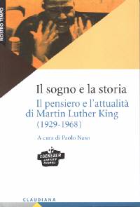 Il sogno e la storia - Il pensiero e l'attualità di Martin Luther King (1929 - 1968)