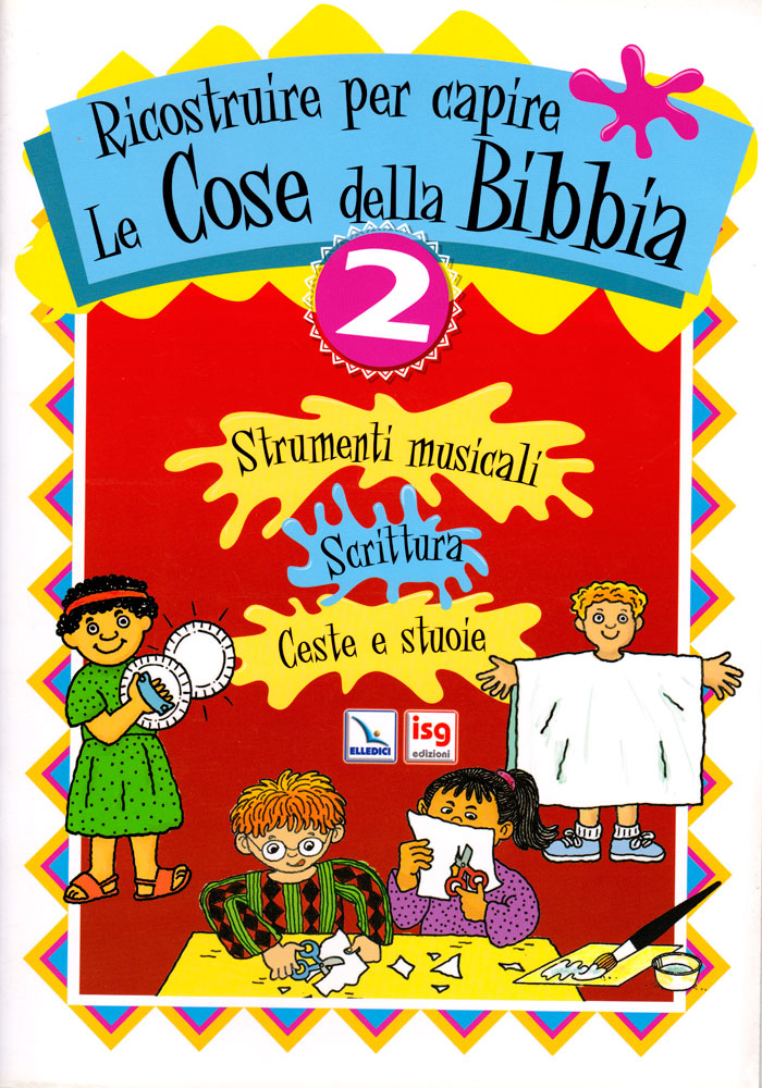 Ricostruire per capire le cose della Bibbia - Vol. 2: Strumenti musicali, Scrittura, Ceste e stuoie