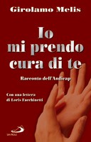Io mi prendo cura di te - Racconto dell'Andicap - Con una lettera di Loris Facchinetti