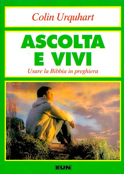Ascolta e vivi - Usare la Bibbia in preghiera
