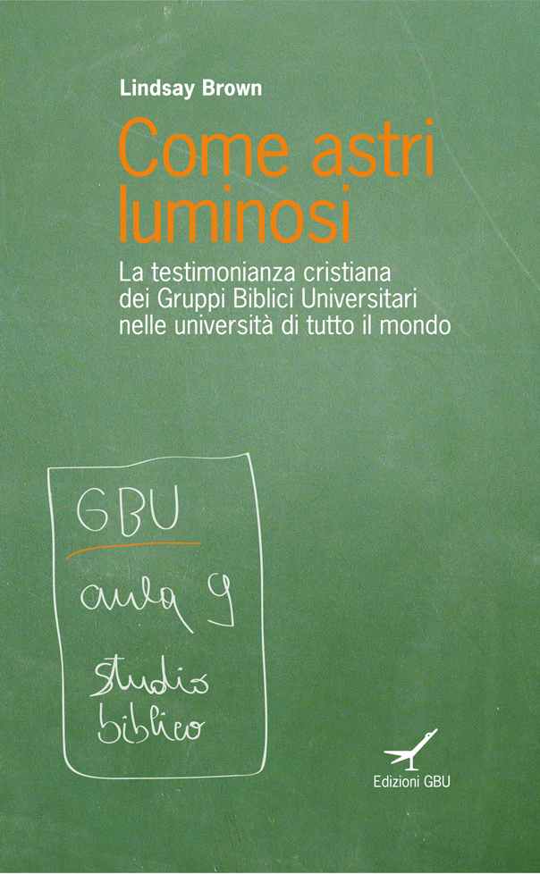 Come astri luminosi - La testimonianza cristiana dei Gruppi Biblici Universitari nelle università di tutto il mondo