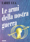 Le armi della nostra guerra