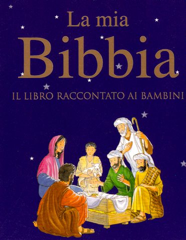 La mia Bibbia - Il libro raccontato ai bambini