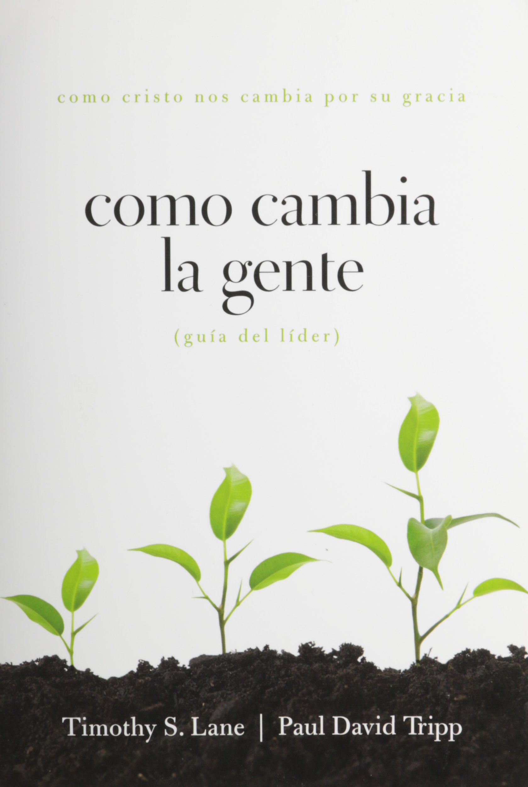 Cómo Cambia la Gente - Guía del líder