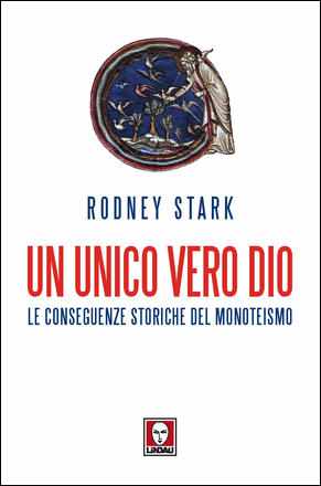 Un unico vero Dio - le conseguenze storiche del monoteismo