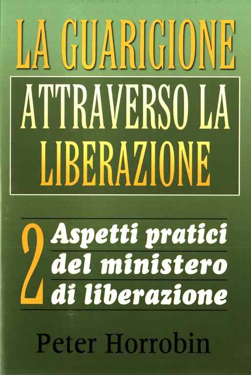 La guarigione attraverso la liberazione - Vol.2