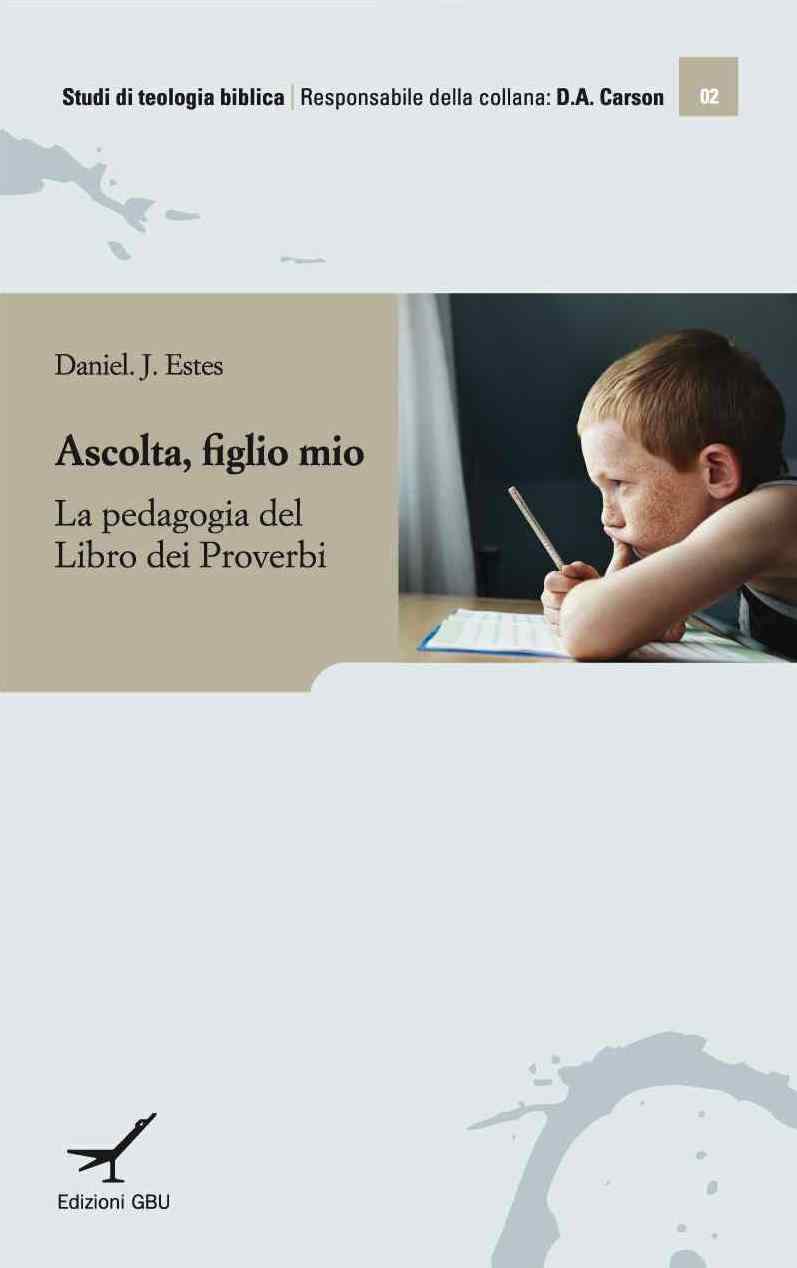Ascolta, figlio mio - La pedagogia del libro dei proverbi