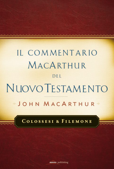 Colossesi e Filemone - Commentario di John MacArthur