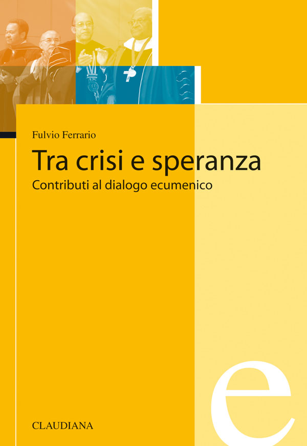 Tra crisi e speranza - Contributi al dialogo ecumenico