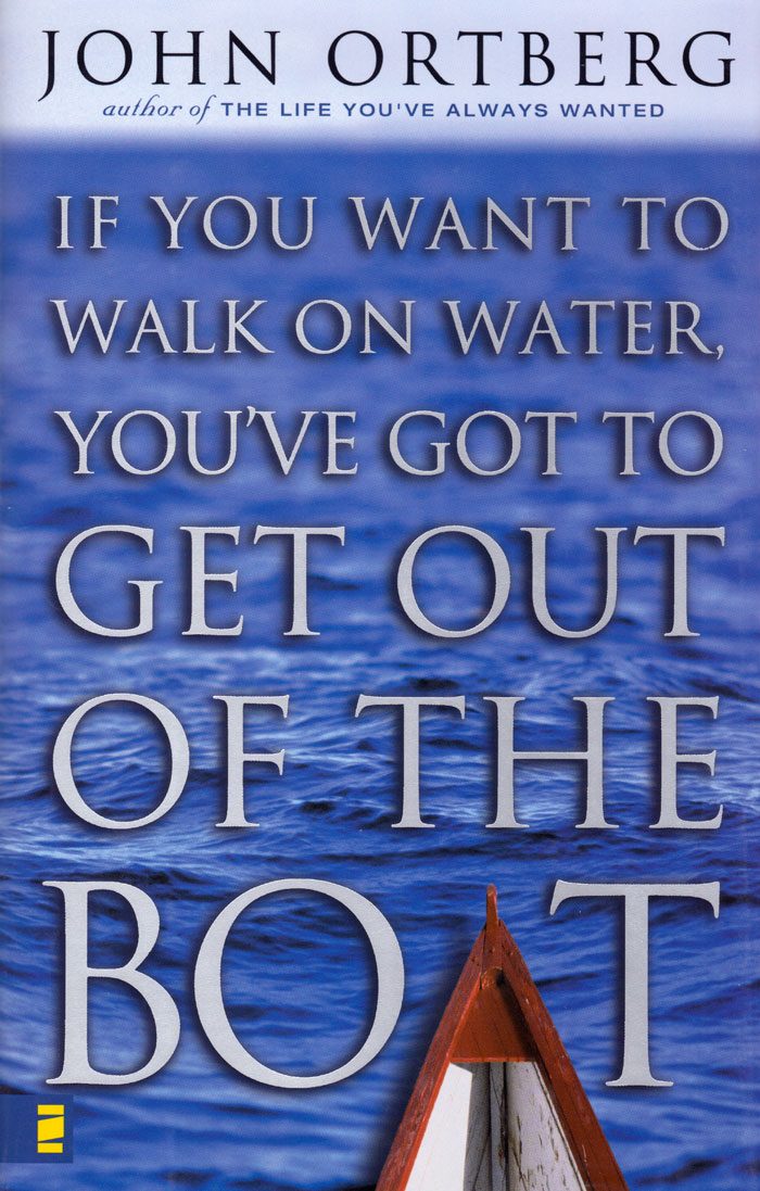 If you want to walk on water, you've got to get out of the boat