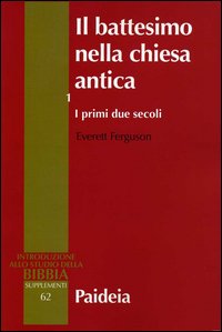 Il battesimo nella chiesa antica Volume 1