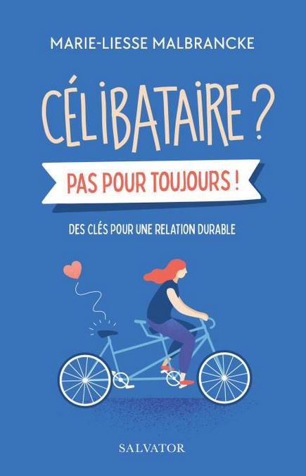 Célibataire? Pas toujours !  Des clés pour une relation durable