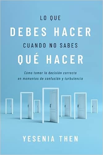 Lo que Debes Hacer, Cuando no Sabes que Hacer