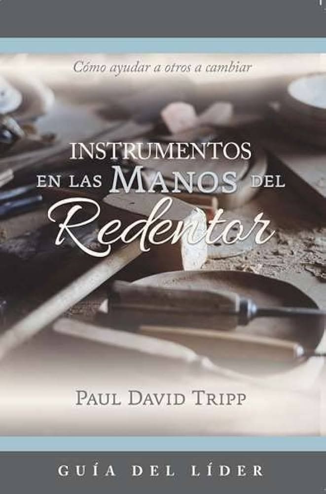 Instrumentos en las manos del Redentor - Guía del Líder