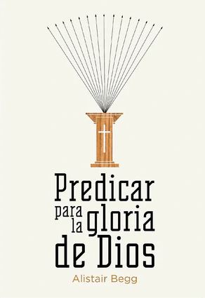 Predicar Para la Gloria de Dios