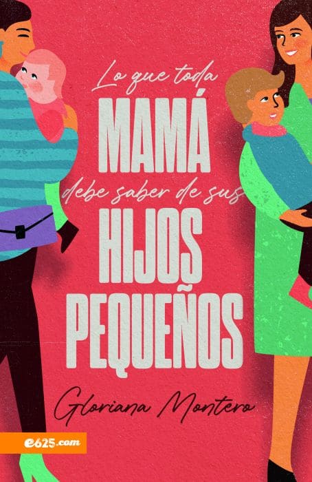 Lo que Toda Mamá debe Saber de sus Hijos Pequeños
