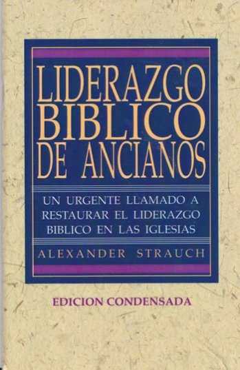 Liderazgo Bíblico de Ancianos - Ed. Condensada