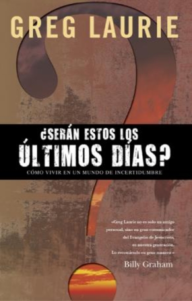 ¿Serán estos los Últimos Días?