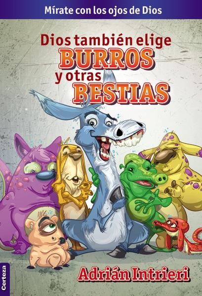 Dios También Elige Burros y Otras Bestias