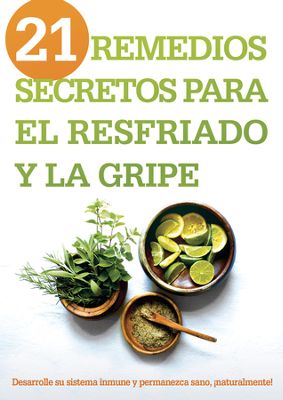 21 Remedios Secretos para el Resfriado y la Gripe